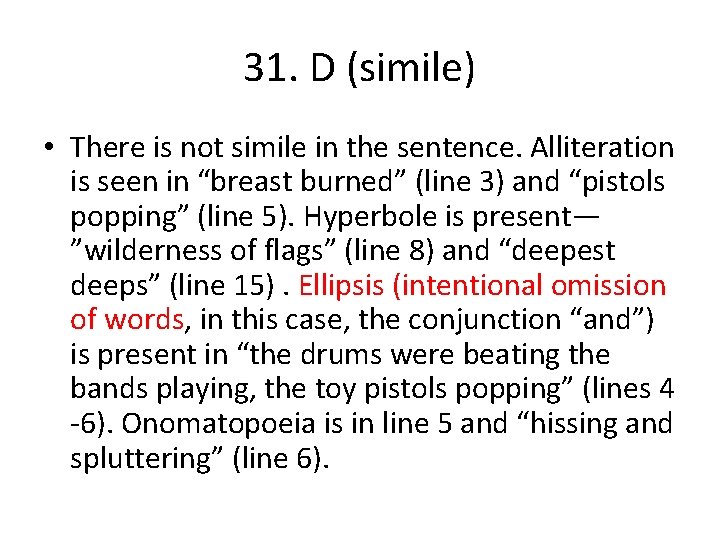 31. D (simile) • There is not simile in the sentence. Alliteration is seen