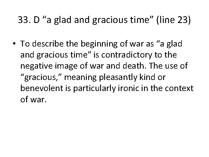 33. D “a glad and gracious time” (line 23) • To describe the beginning