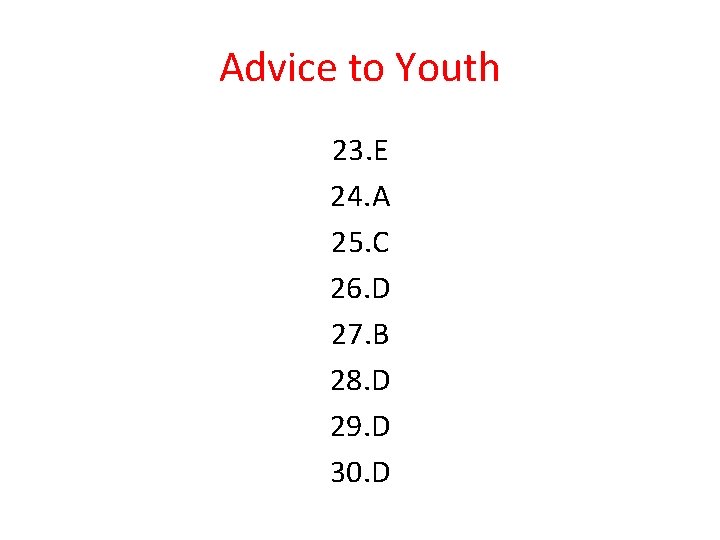 Advice to Youth 23. E 24. A 25. C 26. D 27. B 28.