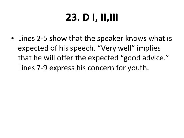 23. D I, III • Lines 2 -5 show that the speaker knows what