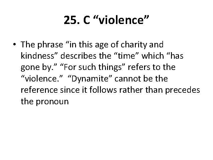 25. C “violence” • The phrase “in this age of charity and kindness” describes