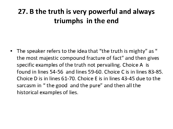 27. B the truth is very powerful and always triumphs in the end •