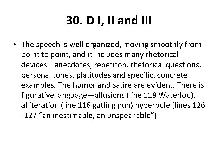 30. D I, II and III • The speech is well organized, moving smoothly