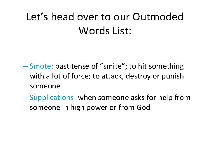 Let’s head over to our Outmoded Words List: – Smote: past tense of “smite”;