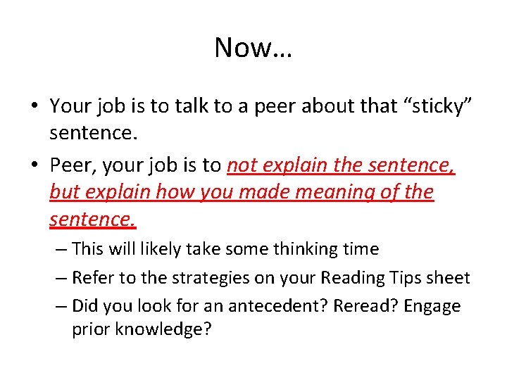 Now… • Your job is to talk to a peer about that “sticky” sentence.