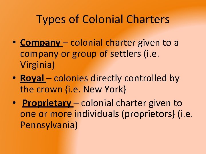 Types of Colonial Charters • Company – colonial charter given to a company or