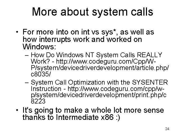 More about system calls • For more into on int vs sys*, as well