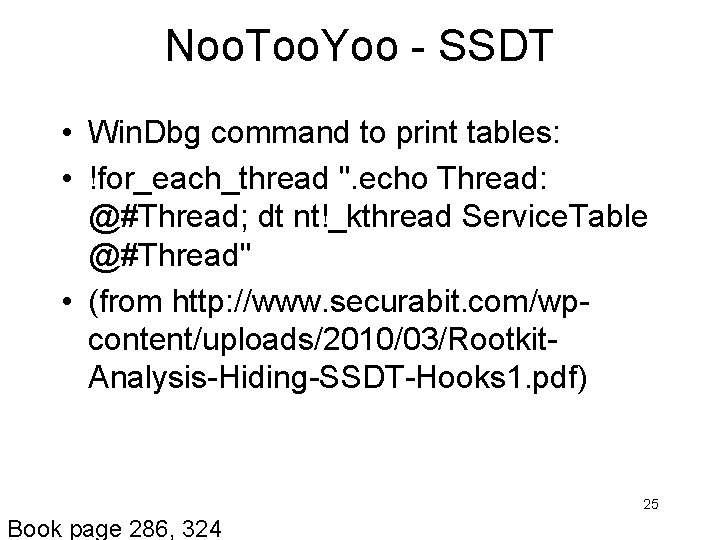 Noo. Too. Yoo - SSDT • Win. Dbg command to print tables: • !for_each_thread