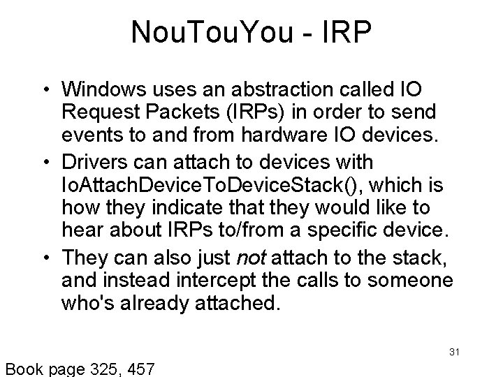 Nou. Tou. You - IRP • Windows uses an abstraction called IO Request Packets