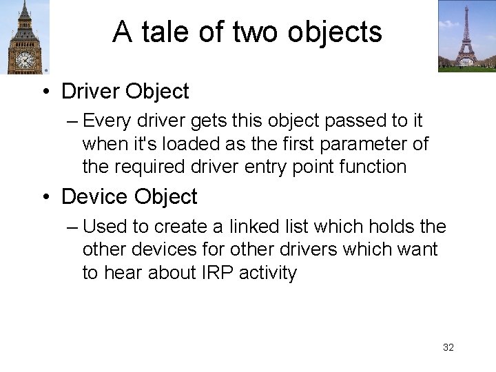 A tale of two objects • Driver Object – Every driver gets this object