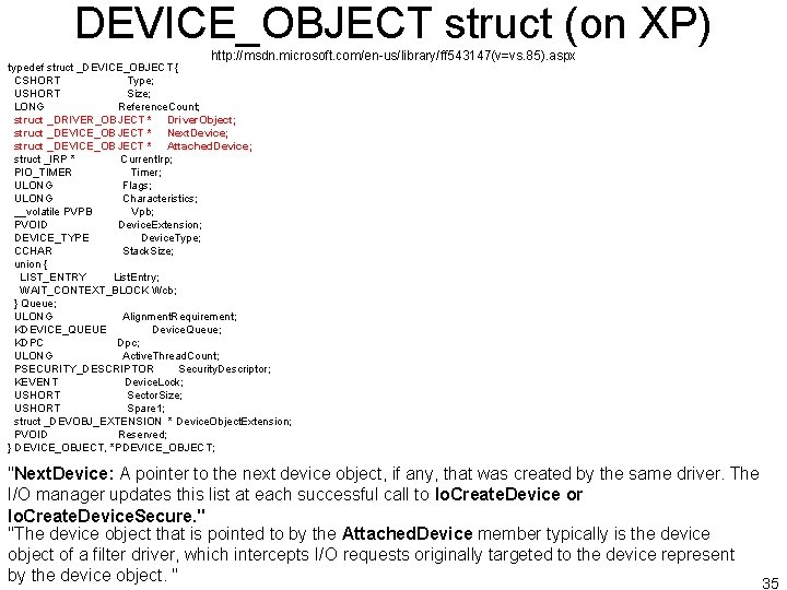 DEVICE_OBJECT struct (on XP) http: //msdn. microsoft. com/en-us/library/ff 543147(v=vs. 85). aspx typedef struct _DEVICE_OBJECT