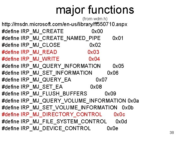 major functions (from wdm. h) http: //msdn. microsoft. com/en-us/library/ff 550710. aspx #define IRP_MJ_CREATE 0