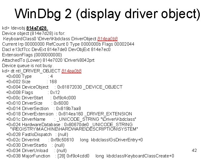 Win. Dbg 2 (display driver object) kd> !devobj 814 e 7 d 28 Device