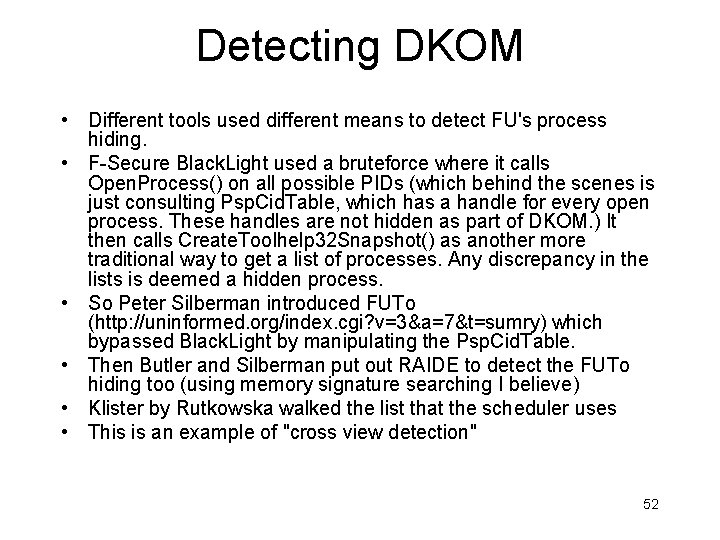 Detecting DKOM • Different tools used different means to detect FU's process hiding. •