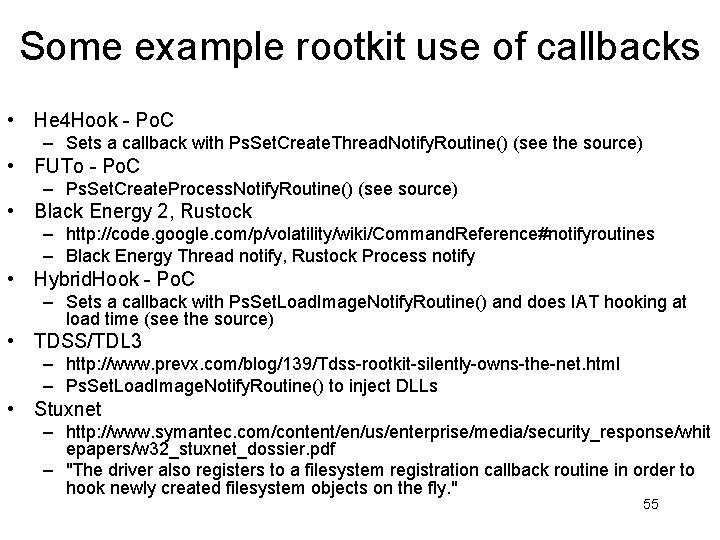 Some example rootkit use of callbacks • He 4 Hook - Po. C –
