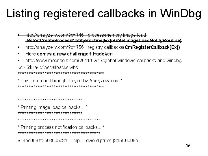 Listing registered callbacks in Win. Dbg • http: //analyze-v. com/? p=746 - process/memory image