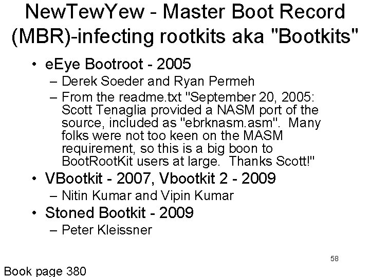 New. Tew. Yew - Master Boot Record (MBR)-infecting rootkits aka "Bootkits" • e. Eye