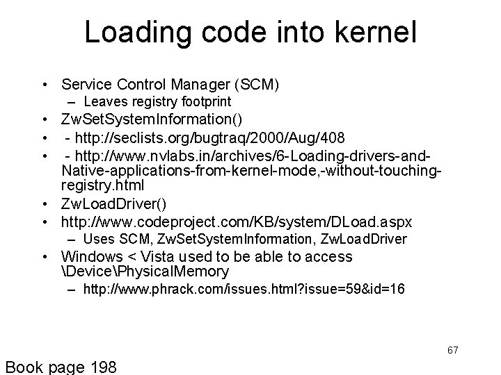 Loading code into kernel • Service Control Manager (SCM) – Leaves registry footprint •