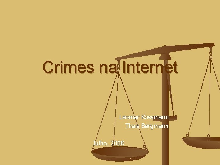 Crimes na Internet Leomar Kossmann Thais Bergmann Julho, 2008 