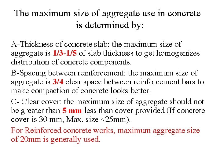 The maximum size of aggregate use in concrete is determined by: A-Thickness of concrete