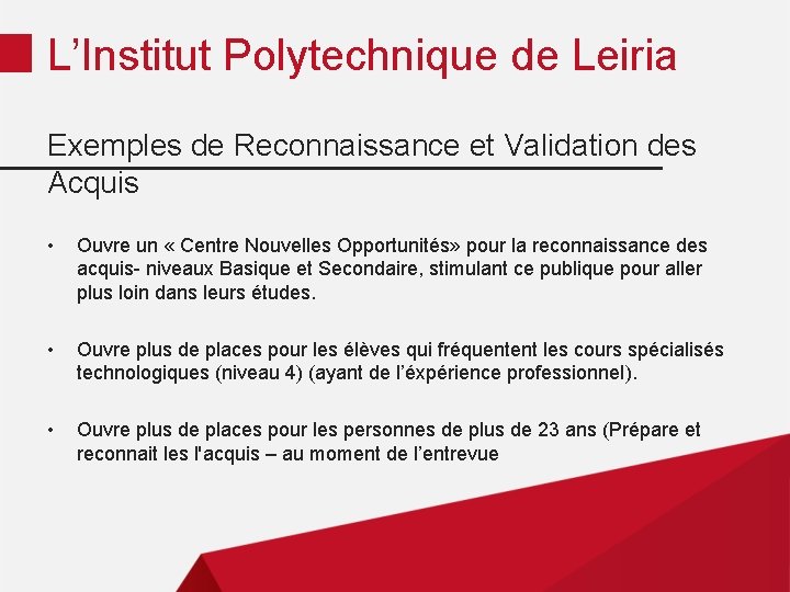 L’Institut Polytechnique de Leiria Exemples de Reconnaissance et Validation des Acquis • Ouvre un