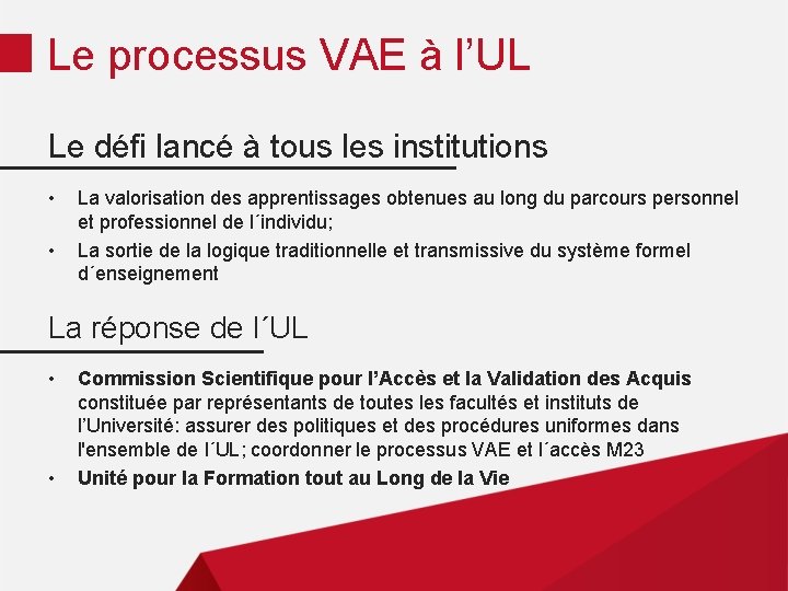 Le processus VAE à l’UL Le défi lancé à tous les institutions • •