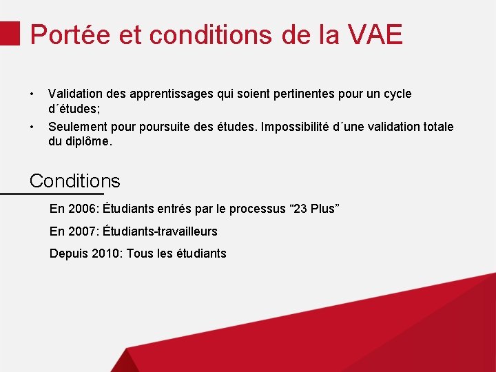 Portée et conditions de la VAE • • Validation des apprentissages qui soient pertinentes