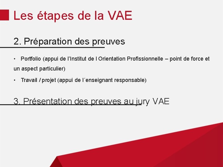 Les étapes de la VAE 2. Préparation des preuves • Portfolio (appui de l’Institut