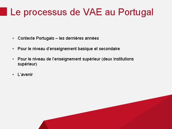 Le processus de VAE au Portugal • Contexte Portugais – les dernières années •