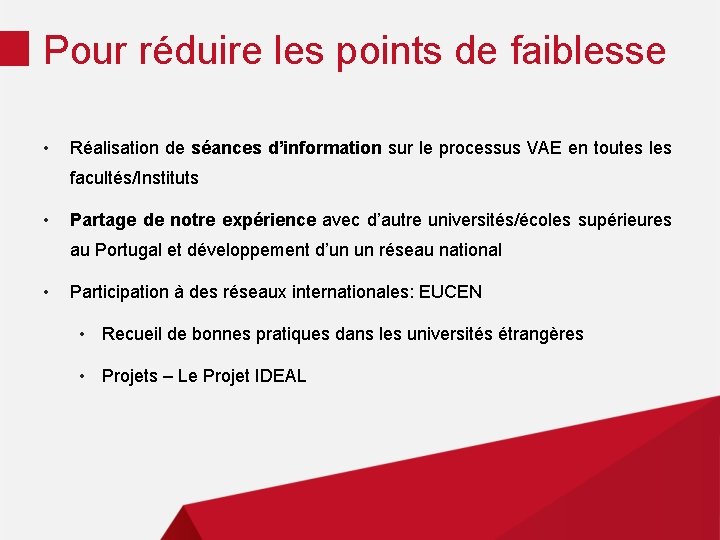 Pour réduire les points de faiblesse • Réalisation de séances d’information sur le processus