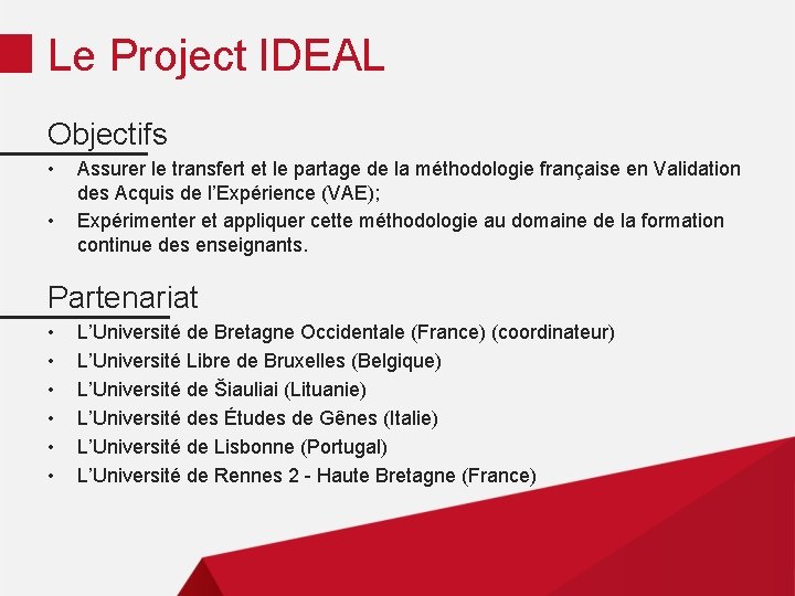 Le Project IDEAL Objectifs • • Assurer le transfert et le partage de la
