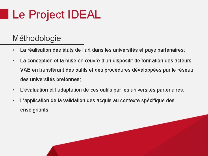 Le Project IDEAL Méthodologie • La réalisation des états de l’art dans les universités