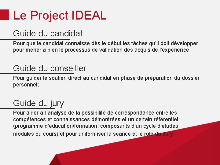 Le Project IDEAL Guide du candidat Pour que le candidat connaisse dès le début