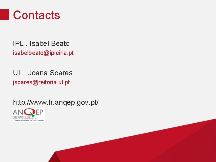 Contacts IPL. Isabel Beato isabelbeato@ipleiria. pt UL. Joana Soares jsoares@reitoria. ul. pt http: //www.