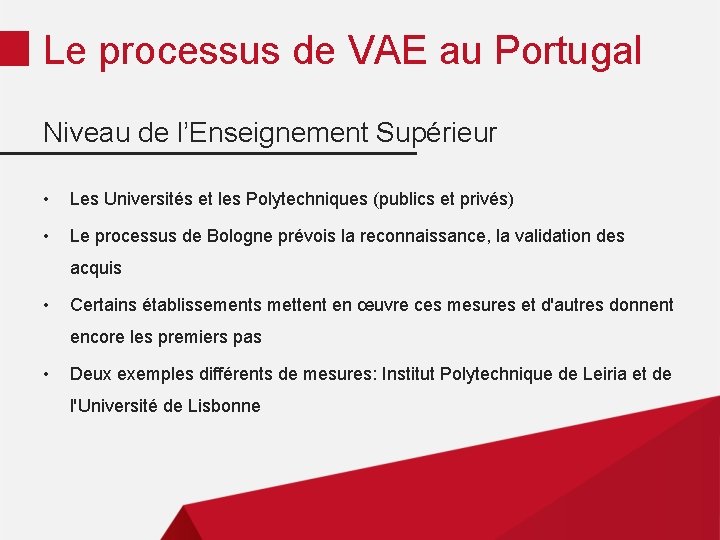 Le processus de VAE au Portugal Niveau de l’Enseignement Supérieur • Les Universités et