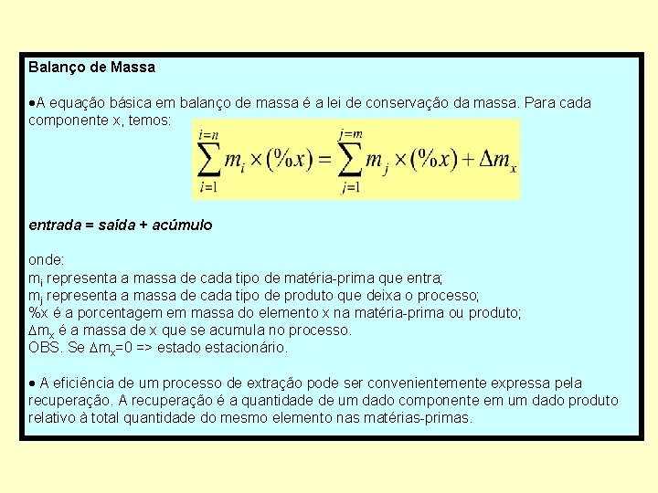 Balanço de Massa ·A equação básica em balanço de massa é a lei de