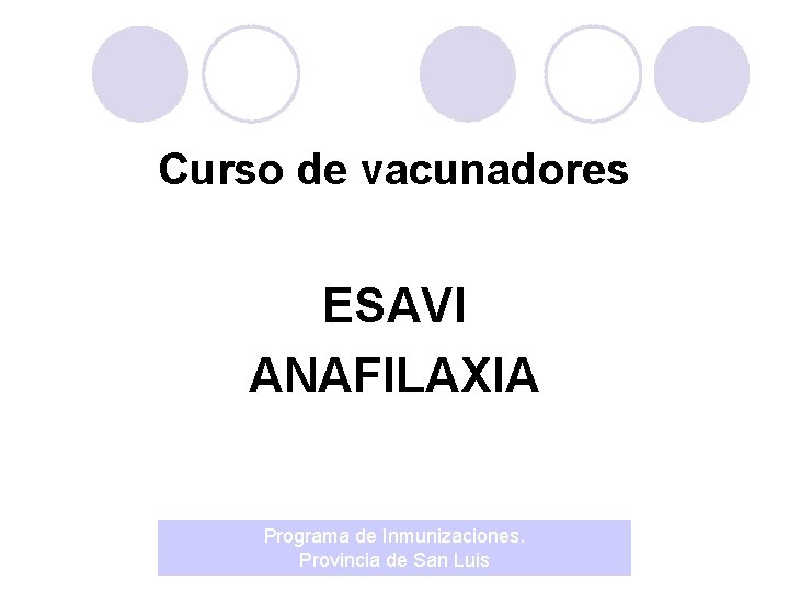 Curso de vacunadores ESAVI ANAFILAXIA Programa de Inmunizaciones. Provincia de San Luis 