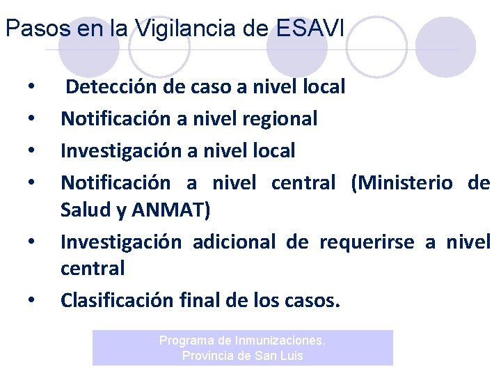 Pasos en la Vigilancia de ESAVI • • • Detección de caso a nivel