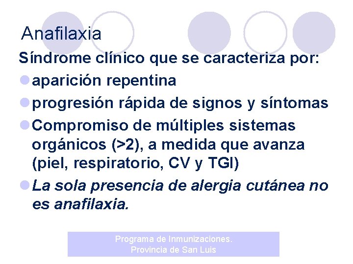 Anafilaxia Síndrome clínico que se caracteriza por: l aparición repentina l progresión rápida de