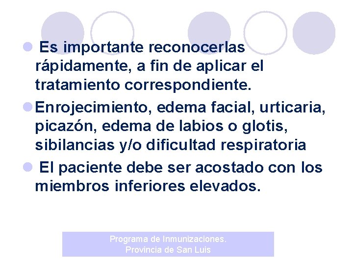 l Es importante reconocerlas rápidamente, a fin de aplicar el tratamiento correspondiente. l Enrojecimiento,