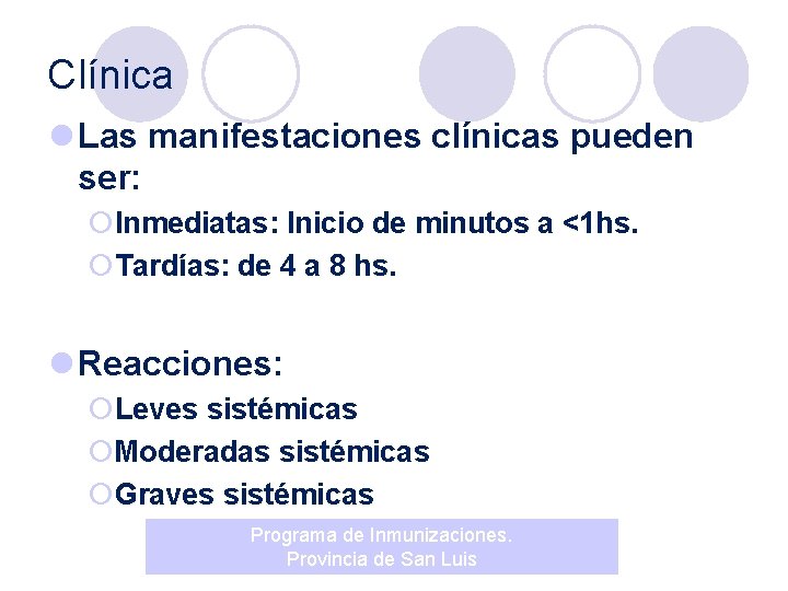 Clínica l Las manifestaciones clínicas pueden ser: ¡Inmediatas: Inicio de minutos a <1 hs.