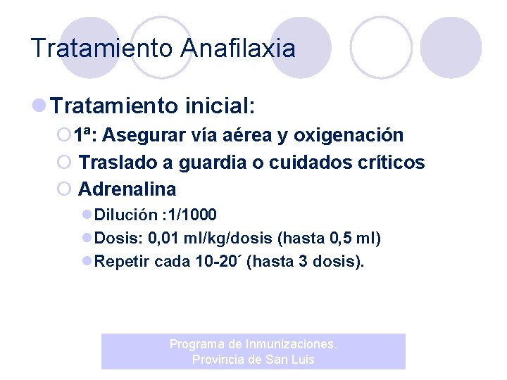 Tratamiento Anafilaxia l Tratamiento inicial: ¡ 1ª: Asegurar vía aérea y oxigenación ¡ Traslado