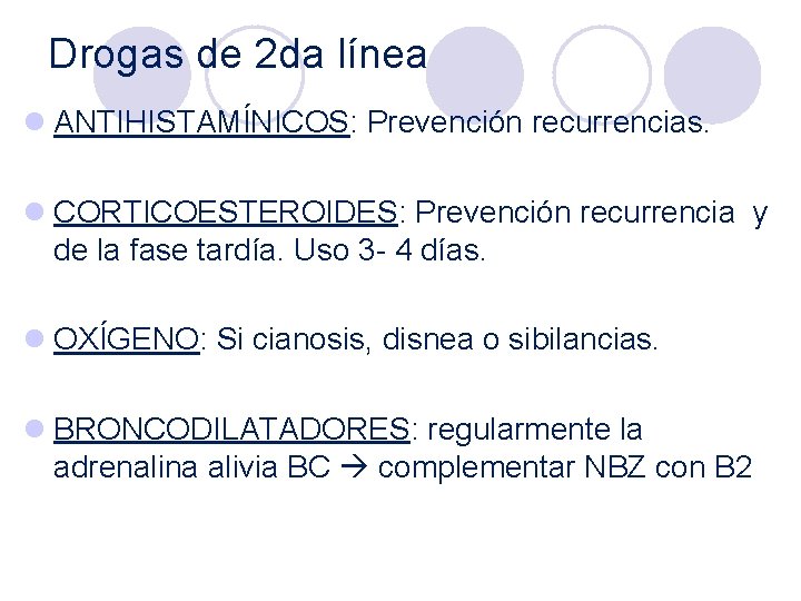 Drogas de 2 da línea l ANTIHISTAMÍNICOS: Prevención recurrencias. l CORTICOESTEROIDES: Prevención recurrencia y