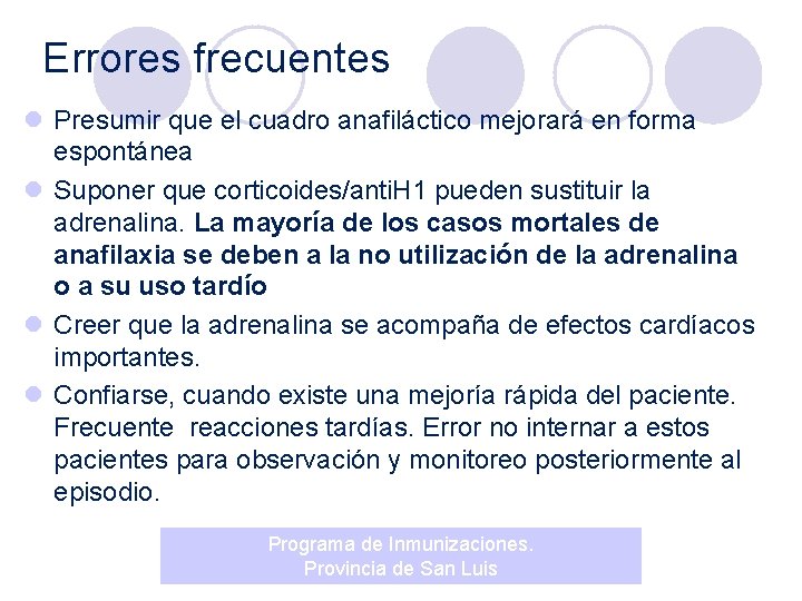 Errores frecuentes l Presumir que el cuadro anafiláctico mejorará en forma espontánea l Suponer