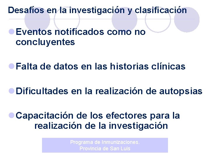 Desafíos en la investigación y clasificación l Eventos notificados como no concluyentes l Falta