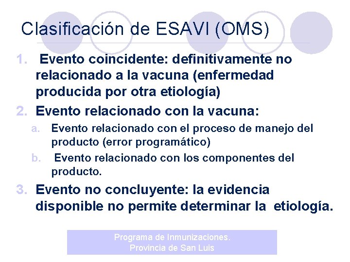 Clasificación de ESAVI (OMS) 1. Evento coincidente: definitivamente no relacionado a la vacuna (enfermedad