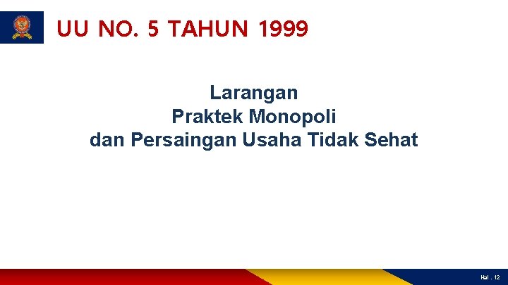 UU NO. 5 TAHUN 1999 Larangan Praktek Monopoli dan Persaingan Usaha Tidak Sehat Hal.