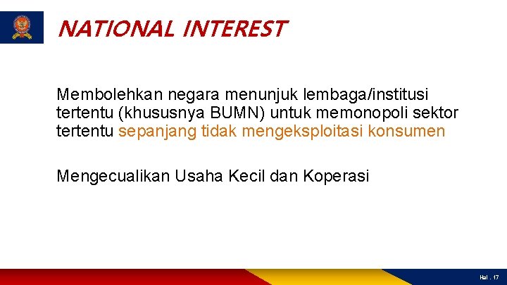 NATIONAL INTEREST Membolehkan negara menunjuk lembaga/institusi tertentu (khususnya BUMN) untuk memonopoli sektor tertentu sepanjang