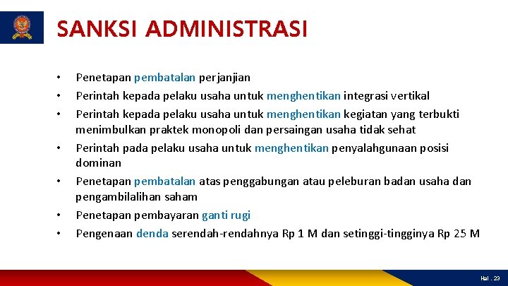 SANKSI ADMINISTRASI • • Penetapan pembatalan perjanjian Perintah kepada pelaku usaha untuk menghentikan integrasi