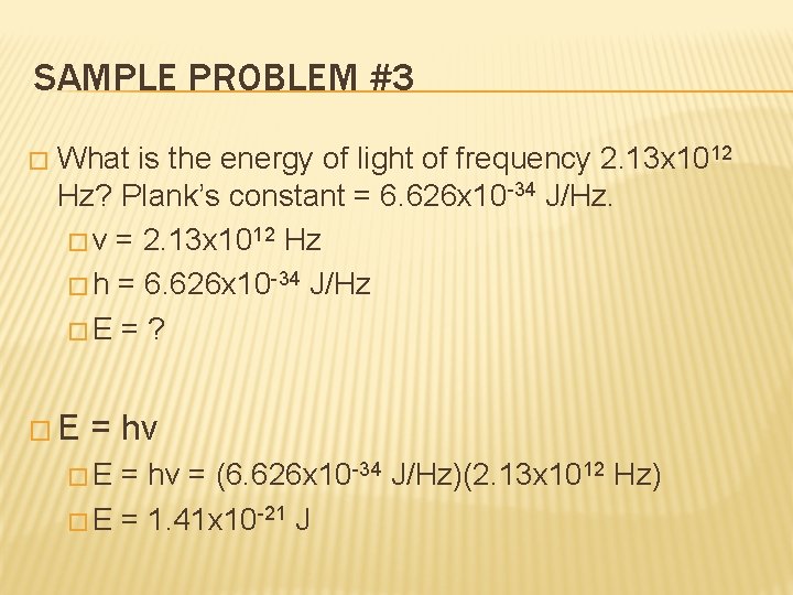 SAMPLE PROBLEM #3 � What is the energy of light of frequency 2. 13